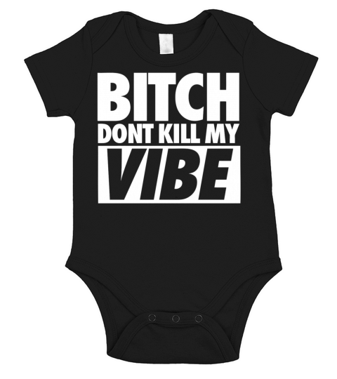Bitch Dont Kill My Vibe Short Sleeve Baby One-Piece