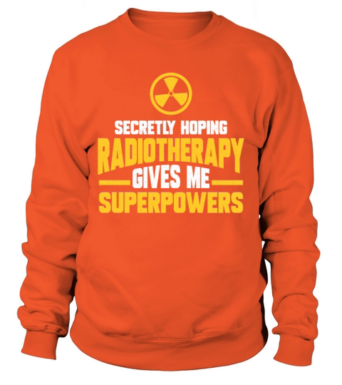 Secretly Hoping Radiotherapy Give Me Superpower Men's Sweatshirt