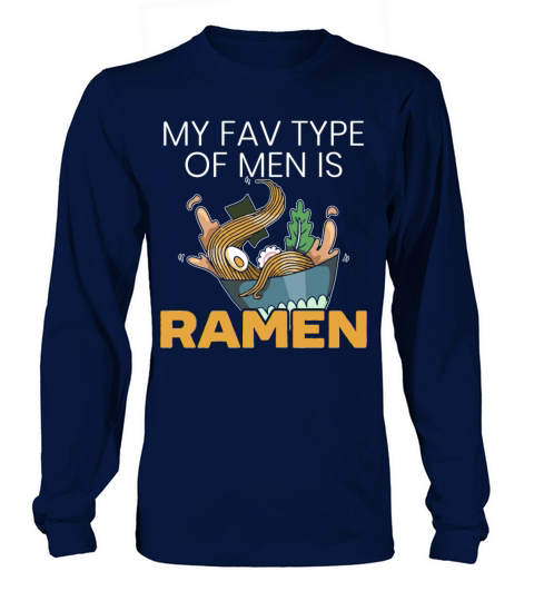 My Fav Type Of Men Is Ramen Foodie Japanese Noodle Women's Long Sleeve