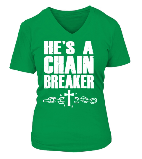 Hes a Chain Breaker Christian Religious T-shirt V-neck T-Shirt Woman