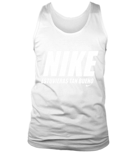 Nike estuvieras tan bueno Tank Top Unisex