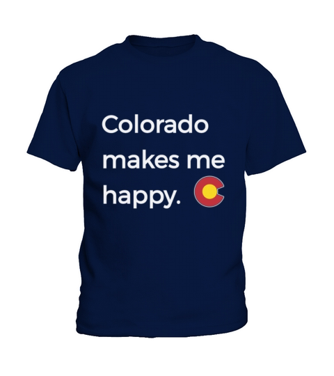 Colorado Makes Me Happy Shirt Native CO State Pride Kids T-Shirt