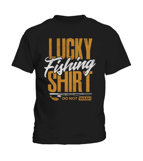 Lucky Fishing Shirt Do Not Wash Fisherman Dad Gift Kids T-Shirt
