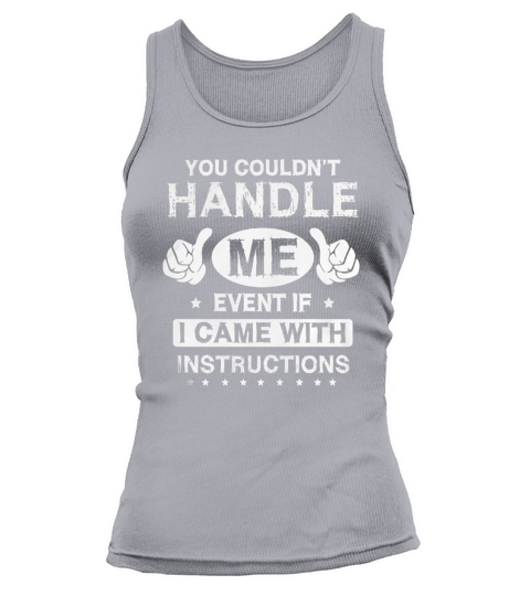 You Couldnt Handle Me Event If I Came with Instructions T-shirt Tank top Woman