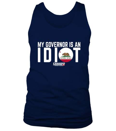 My Governor Is An Idiot California shirt Tank Top Unisex