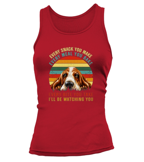 Vintage Every Snack You Make Every Meal You Bake Ill Be Watching You Funny Basset Hound KeyVic Tank top Woman