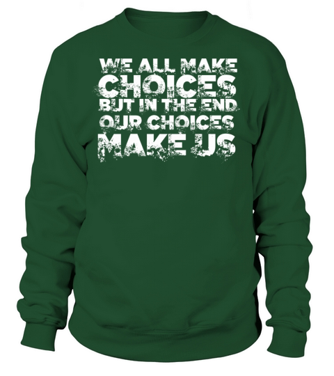 We all make choices - Cool quote shirt Women's Sweatshirt
