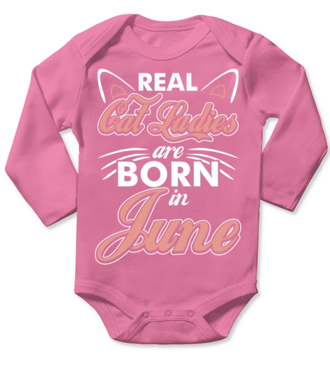 Real Cat Ladies Are Born In June Long Sleeve Baby One-Piece