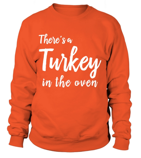 Theres a Turkey in the oven shirt - Thanksgiving Women's Sweatshirt