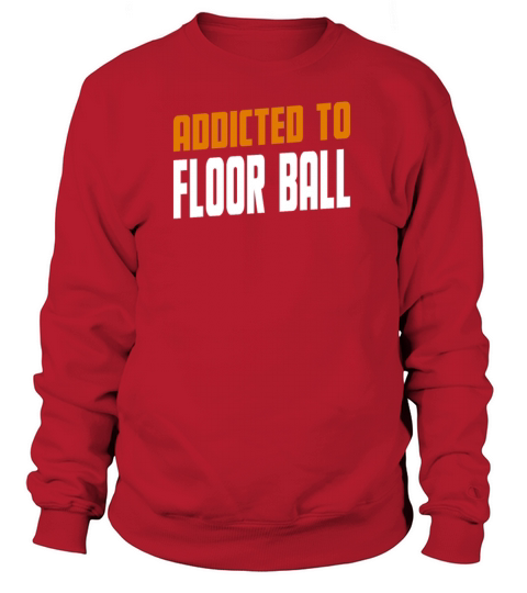 Addicted To Floor Ball Innebandy Gift Women's Sweatshirt