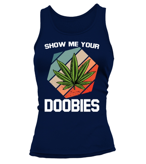 Show Me Your Doobies For Chiller Of Weed And Women's Tank Top