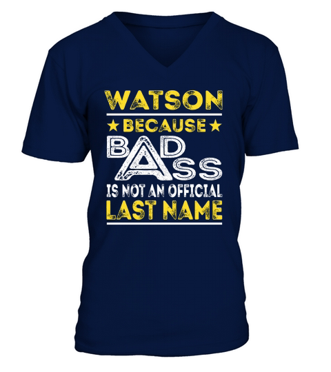 WATSON Because BADASS is not an Official Last Name Shirts V-Neck T-shirt