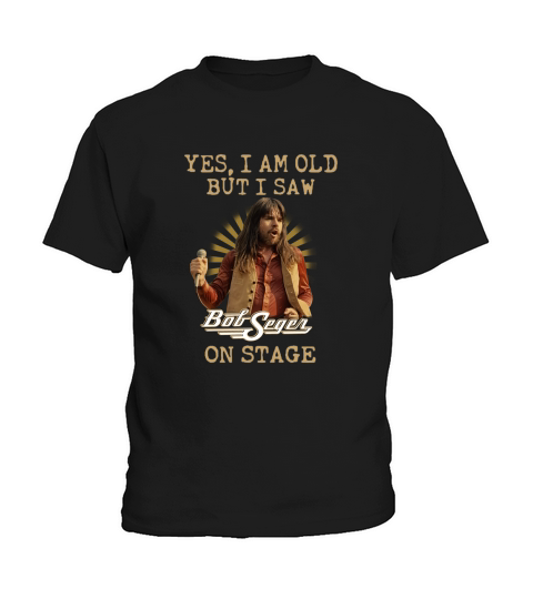 Yes I Am Old But Saw Bob Seger On Stage Kids T-Shirt