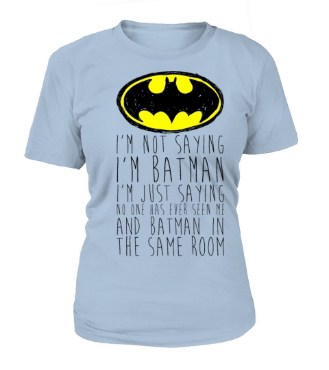 Batman Im not saying Funny Quote Women's T-Shirt