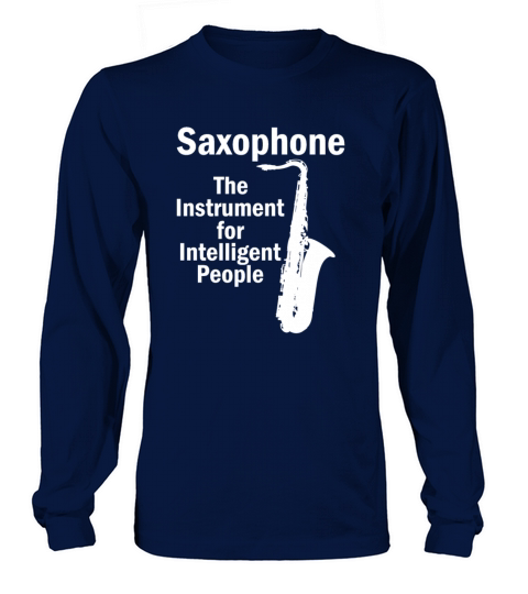 Saxophone The Instrument For Intelligent People Women's Long Sleeve