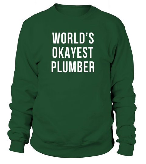 Worlds Okayest Plumber Sweatshirt Unisex