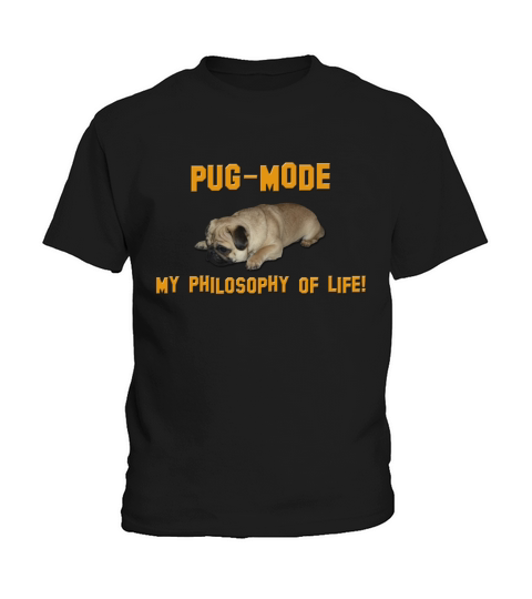 Pug Mode - My Philosophy of Life - Cute Kids T-Shirt