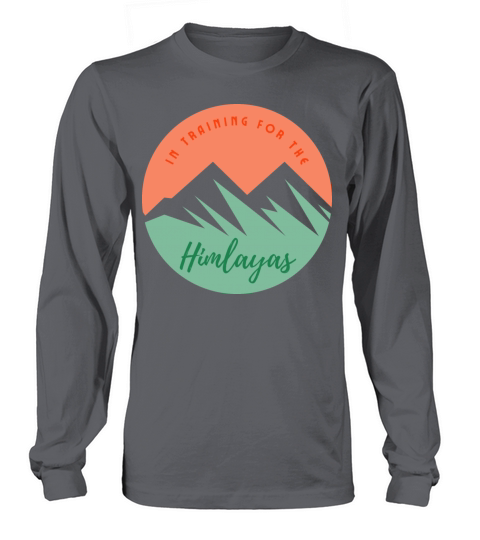 In Training For The Himalayas - Mountain Trekking Men's Long Sleeve