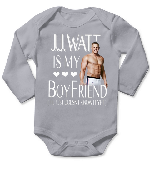 J.J.Watt is my boyfriend he just doesn’t know it yet - Sweat Shirt Long Sleeve Baby One-Piece
