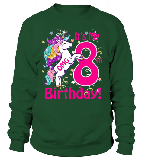 OMG It s My 8th Birthday Girls Unicorn 8 years old Women's Sweatshirt