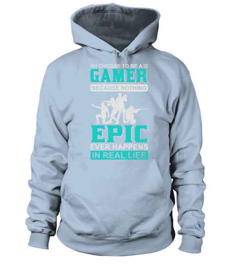 I choose to be a gamer because nothing epic ever happens in real life Women's Hoodie