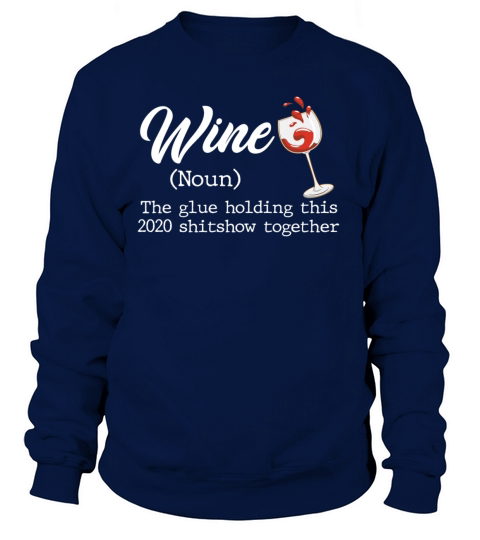 Wine The Glue Holding this 2020 Shitshow Together Women's Sweatshirt