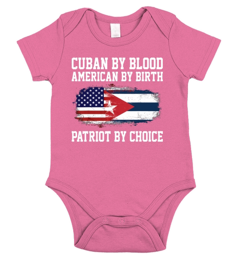 Cuban By Blood American By Birth Patriot By Choice Tshirt Short Sleeve Baby One-Piece