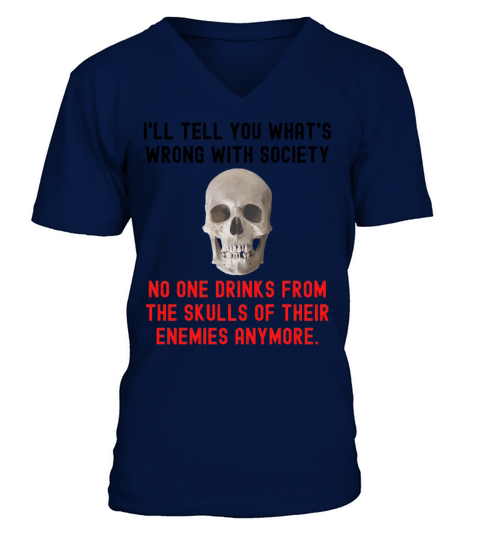 No One Drinks From The Skulls Of Their Enemies Any Men's V-Neck T-shirt
