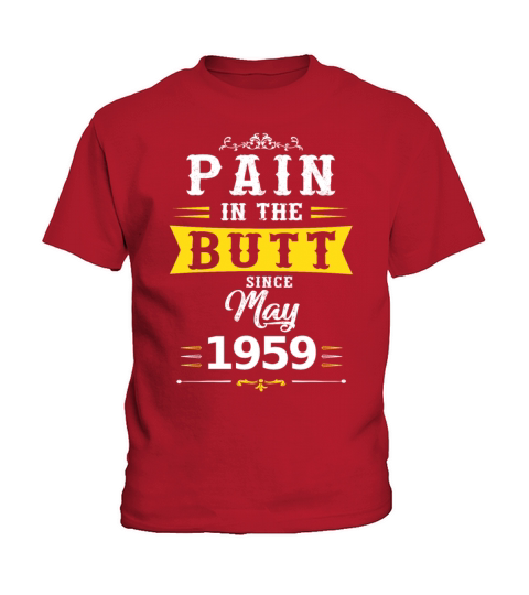 Pain in the butt since May 1959 Kids T-Shirt