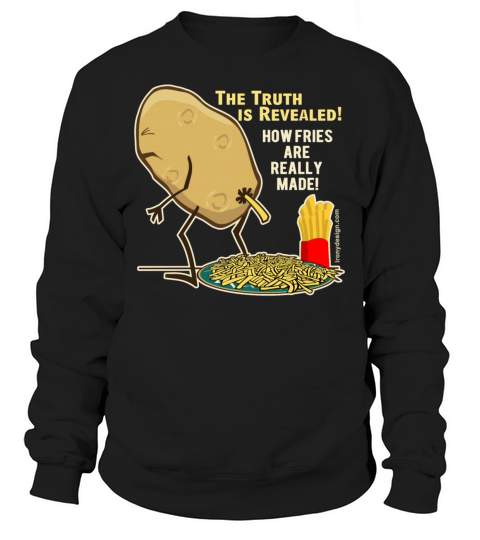 How Fries Are Really Made Women's Sweatshirt