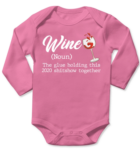 Wine The Glue Holding this 2020 Shitshow Together Long Sleeve Baby One-Piece