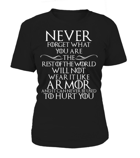 Never Forget What You Are, the Rest of World Will Not Wear It Like Armor Women's T-Shirt