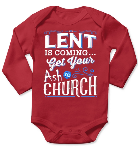 Happy Easter Day Funny T shirt Lent Coming Get Your Ash To Church Easter Long Sleeve Baby One-Piece