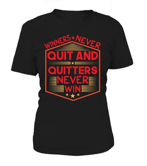 winners never quit and quitters never win Women's T-Shirt