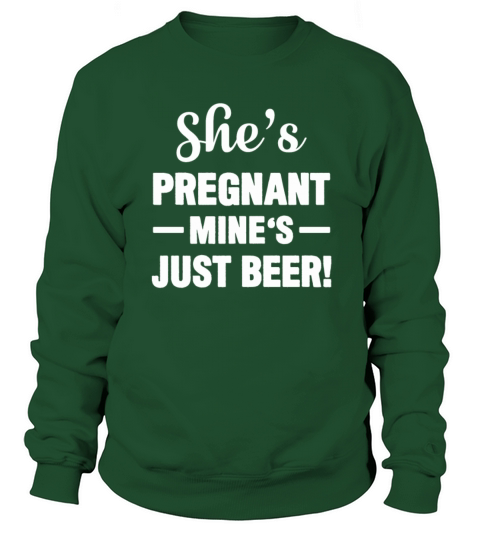 Shes Pregnant Mines Beer Pregnancy Beer Men's Sweatshirt