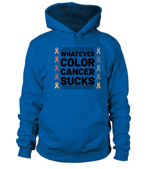 Cancer Sucks Cancer Awareness Whatever Color Women's Hoodie