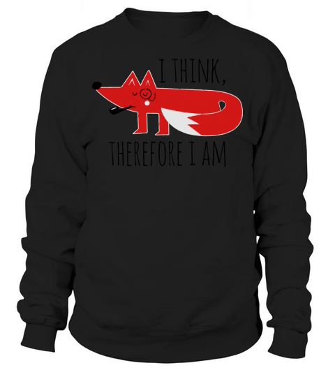 Fox Philosophy quote i think therefore i am geek Men's Sweatshirt