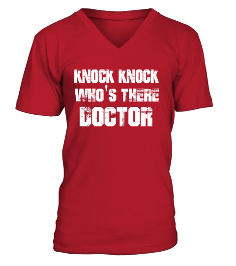 Knock Knock Who s There Doctor Shirt V-Neck T-shirt