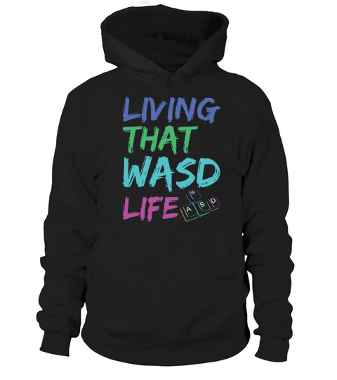 Living that WASD life Quote for a PC Geek Hoodie Unisex