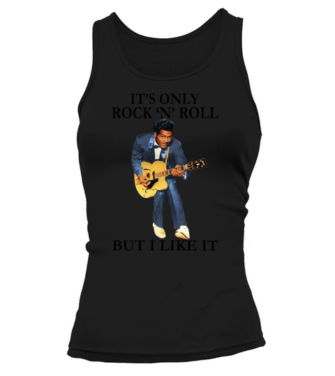 Chuck Berry it’s only Rock N Roll but i like it shirt Tank top Woman