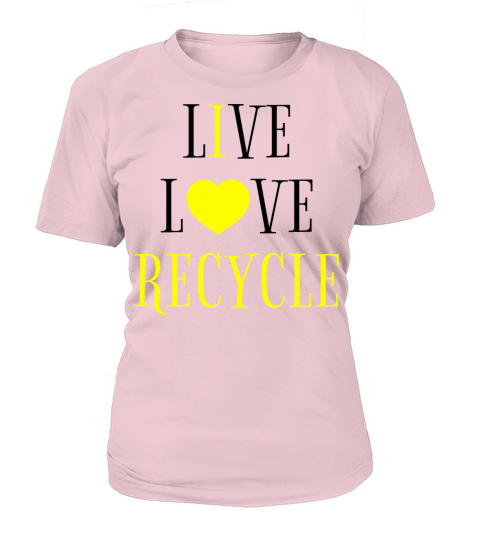 Live Love Recycle I Love Recycling Earth Day Women's T-Shirt