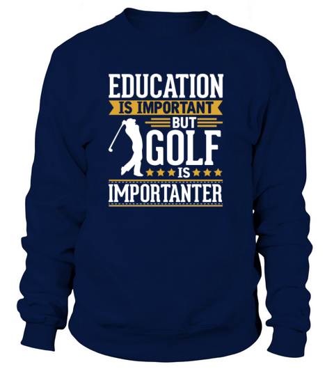 Golf Is Importanter Funny T-Shirt Women's Sweatshirt