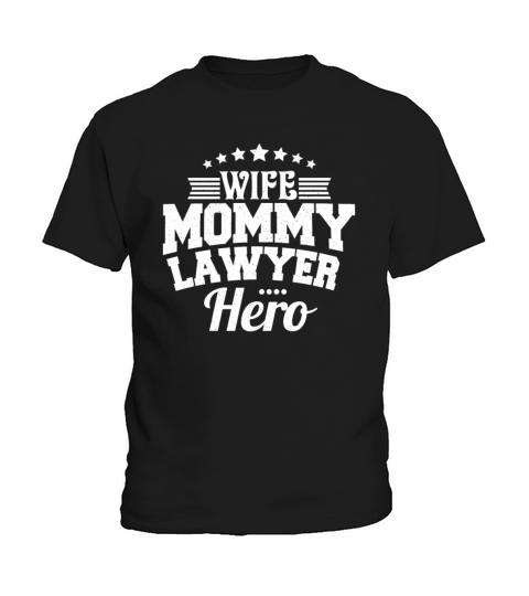 Wife Mommy Lawyer Hero Funny Mom Mothers Day Gift Kids T-Shirt