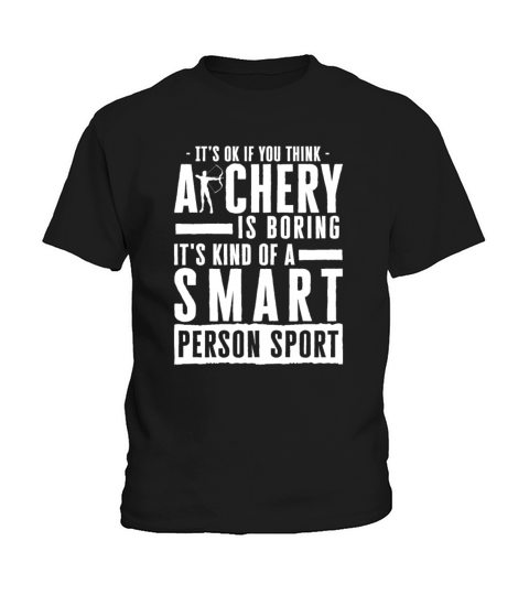 Its Okay If You Think Archery Is Boring Kids T-Shirt