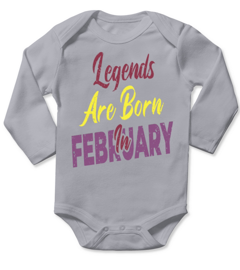Legends Are Born In February Long Sleeve Baby One-Piece