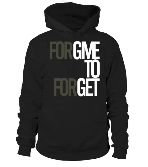Forgive to Forget Hoodie Unisex