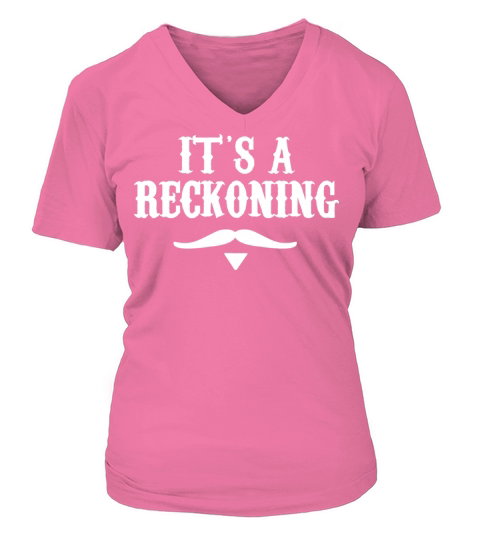 Its A Reckoning Women's V-Neck T-shirt