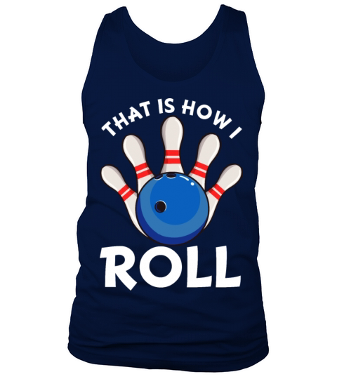 That Is How I Roll Funny Ten Pin Bowling Bowl Men's Tank Top