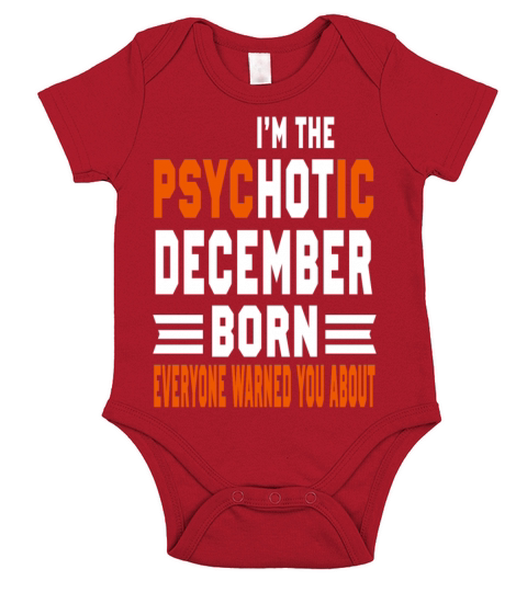 I AM THE PSYCHOTIC DECEMBER BORN DECEMBER BORN Short Sleeve Baby One-Piece