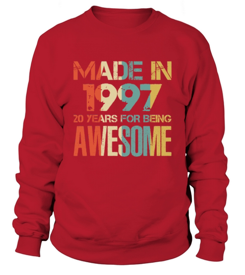 Made In 1997 21 Years Of Awesomeness t-shirt Men's Sweatshirt